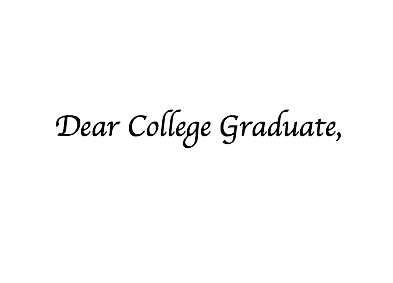 Dear College Graduate