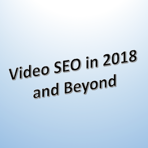 Video SEO in 2018 and Beyond